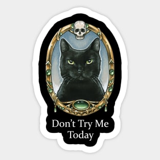 Don't Try Me Today - Black Cats Sticker